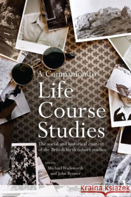 A Companion to Life Course Studies: The Social and Historical Context of the British Birth Cohort Studies Wadsworth, Michael E. J. 9781138019843 Routledge - książka