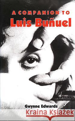 A Companion to Luis Buñuel Edwards, Gwynne 9781855662056 Tamesis Books - książka