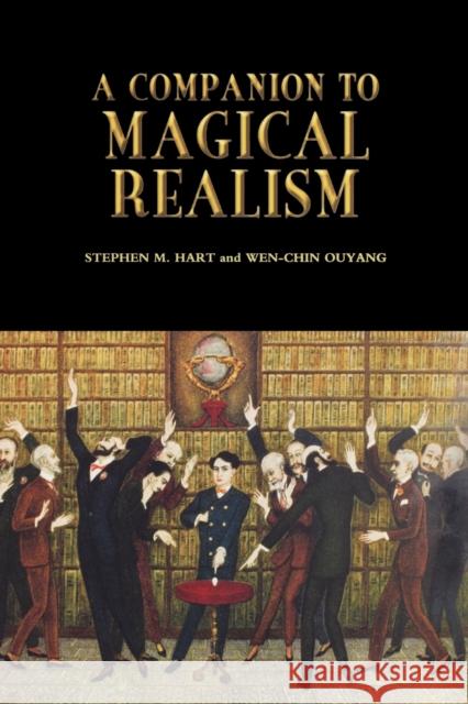 A Companion to Magical Realism Stephen M. Hart Wen-Chin Ouyang 9781855662131 Tamesis Books - książka