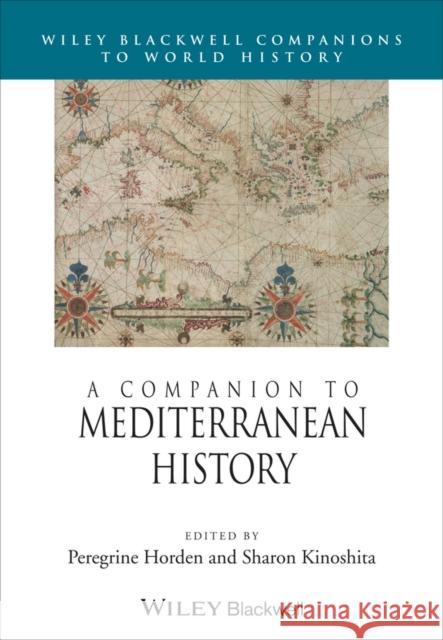 A Companion to Mediterranean History Horden, Peregrine; Kinoshita, Sharon 9780470659014 John Wiley & Sons - książka