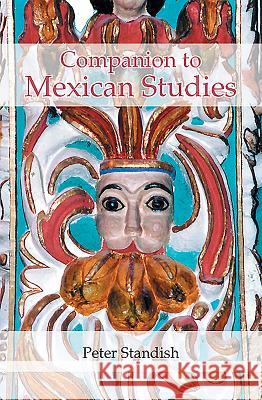 A Companion to Mexican Studies Peter Standish 9781855662148 Tamesis Books - książka