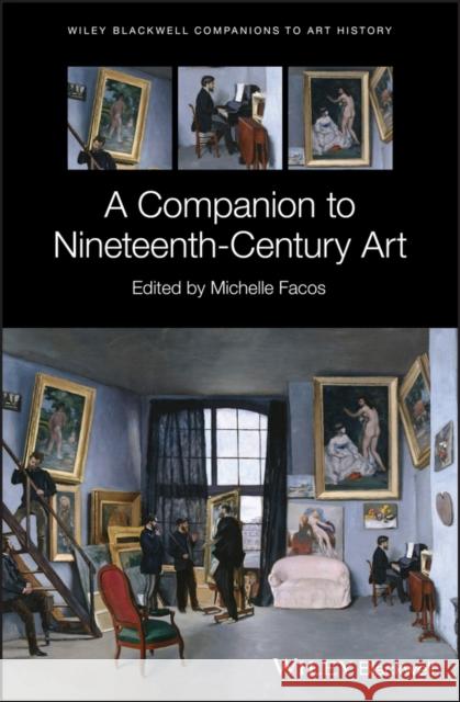 A Companion to Nineteenth-Century Art Michelle Facos 9781118856369 Wiley-Blackwell - książka