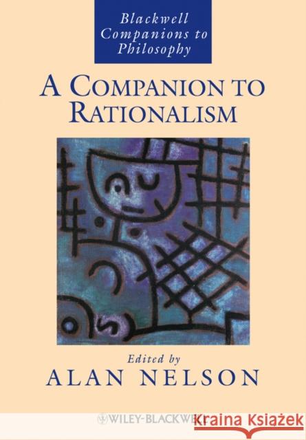 A Companion to Rationalism Alan Nelson   9781118360620 John Wiley & Sons Inc - książka