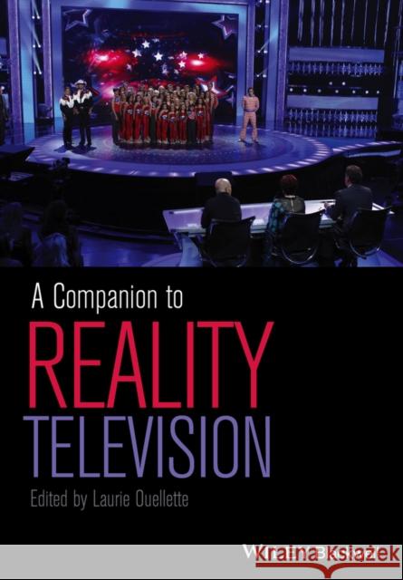 A Companion to Reality Television Ouellette, Laurie 9780470659274 John Wiley & Sons - książka