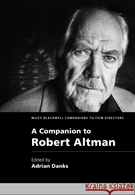 A Companion to Robert Altman Danks, Adrian 9781118288900 John Wiley & Sons - książka