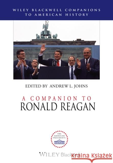 A Companion to Ronald Reagan  9780470655047 John Wiley & Sons - książka