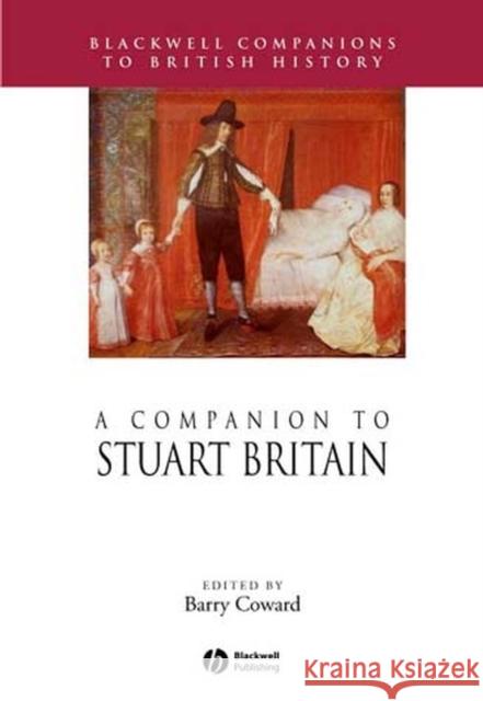 A Companion to Stuart Britain Barry Coward 9780631218746 Blackwell Publishers - książka