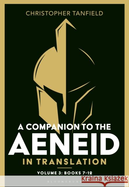 A Companion to the Aeneid in Translation: Volume 3: Books 7-12 Christopher Tanfield 9781350499539 Bloomsbury Publishing PLC - książka