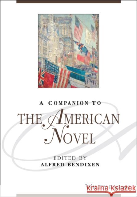 A Companion to the American Novel Bendixen                                 Alfred Bendixen 9781118917480 Wiley-Blackwell - książka