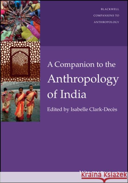 A Companion to the Anthropology of India Isabelle Clark-Dec's 9781405198929 Wiley-Blackwell - książka