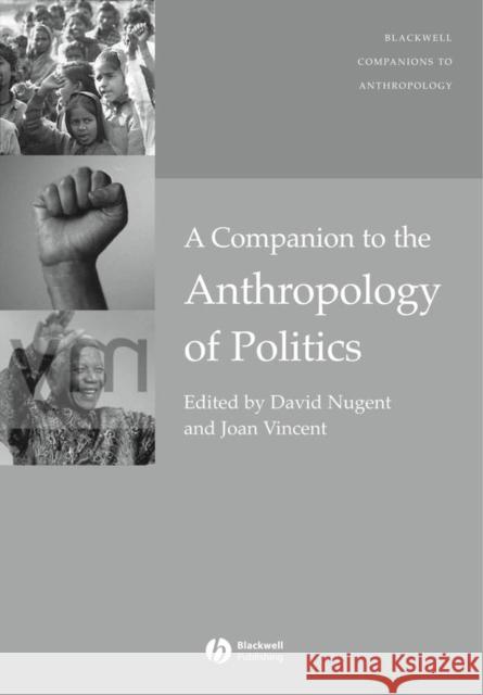 A Companion to the Anthropology of Politics David Nugent Joan Vincent 9781405161909 Blackwell Publishers - książka