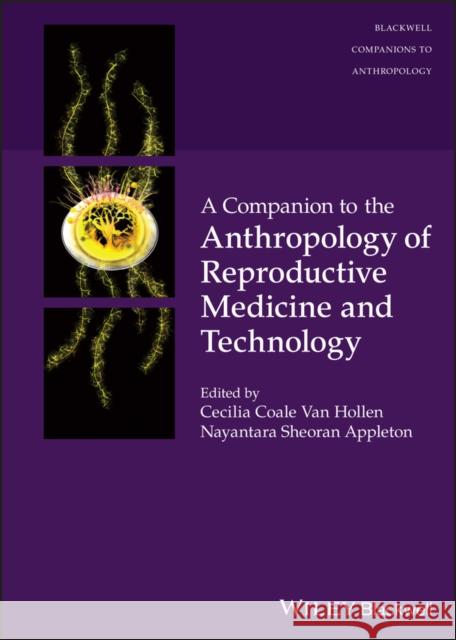 A Companion to the Anthropology of Reproductive Me dicine and Technology Van Hollen 9781119845348 John Wiley & Sons Inc - książka