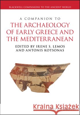 A Companion to the Archaeology of Early Greece and the Mediterranean  9781119113812 John Wiley and Sons Ltd - książka