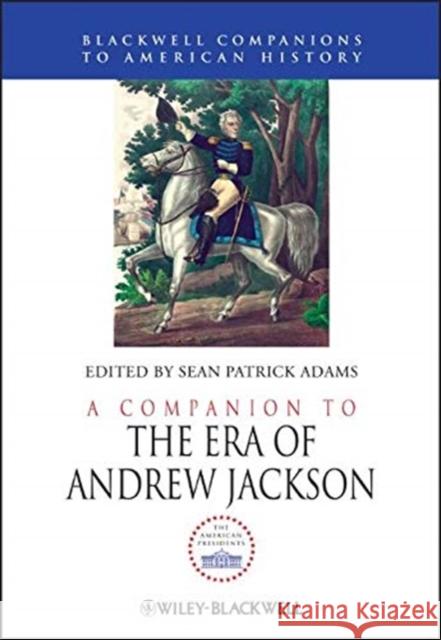 A Companion to the Era of Andrew Jackson  9781119736349 Wiley - książka