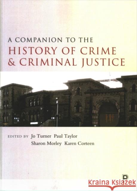 A Companion to the History of Crime and Criminal Justice Jo Turner Paul Taylor Sharon Morley 9781447325871 Policy Press - książka