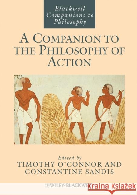 A Companion to the Philosophy of Action  9781118346327 Blackwell Companions to Philosophy - książka