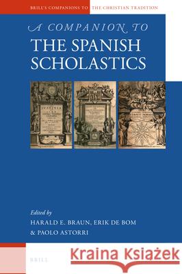 A Companion to the Spanish Scholastics Harald Ernst Braun, Erik De Bom, Paolo Astorri 9789004294417 Brill - książka