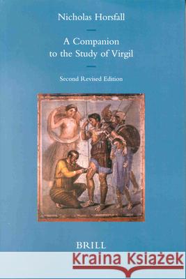 A Companion to the Study of Virgil Horsfall 9789004095595 Brill - książka