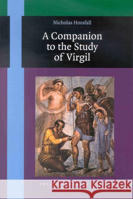 A Companion to the Study of Virgil Nicholas Horsfall 9789004118706 Brill Academic Publishers - książka
