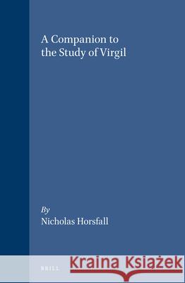 A Companion to the Study of Virgil Nicholas Horsfall 9789004119512 Brill Academic Publishers - książka