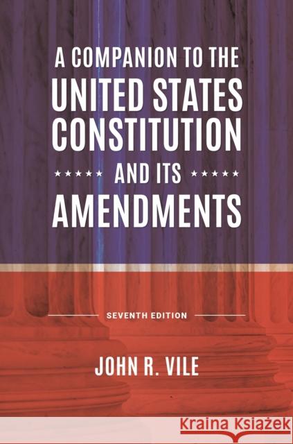 A Companion to the United States Constitution and Its Amendments Vile, John R. 9781440877940 Praeger - książka