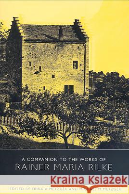 A Companion to the Works of Rainer Maria Rilke Michael M. Metzger Erika A. Metzger 9781571133021 Camden House (NY) - książka