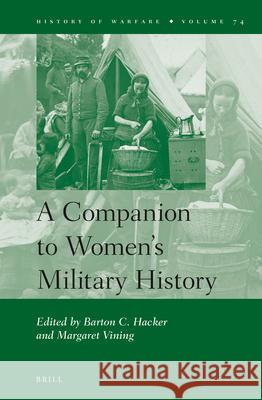 A Companion to Women's Military History Barton Hacker, Margaret Vining 9789004212176 Brill - książka