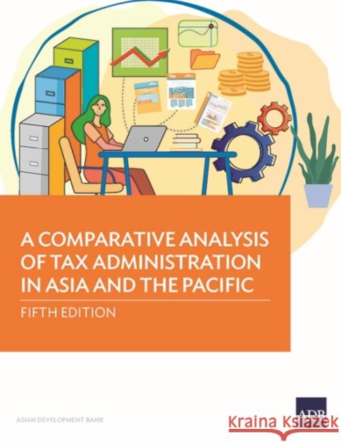 A Comparative Analysis of Tax Administration in Asia and the Pacific: Fifth Edition Asian Development Bank 9789292695170 Asian Development Bank - książka