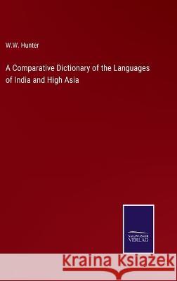 A Comparative Dictionary of the Languages of India and High Asia W W Hunter 9783375046217 Salzwasser-Verlag - książka