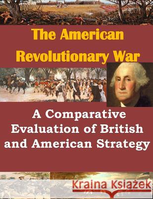 A Comparative Evaluation of British and American Strategy Us Army Command and General Staff Colleg 9781499732818 Createspace - książka