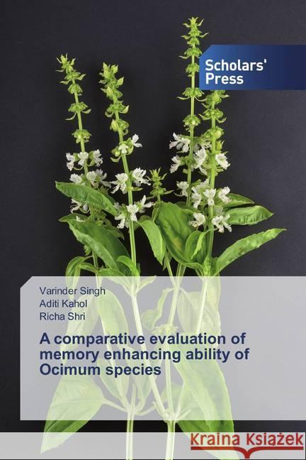 A comparative evaluation of memory enhancing ability of Ocimum species Singh, Varinder; Kahol, Aditi; Shri, Richa 9783330652552 Scholar's Press - książka