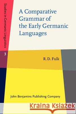 A Comparative Grammar of the Early Germanic Languages R.D. Fulk   9789027263124 John Benjamins Publishing Co - książka