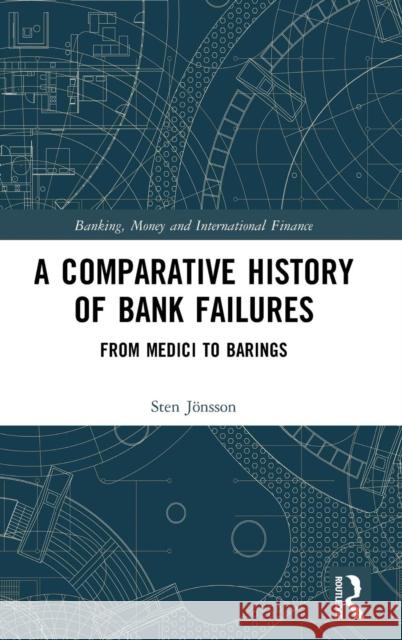 A Comparative History of Bank Failures: From Medici to Barings Sten Jonsson 9780367191092 Routledge - książka