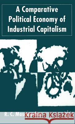 A Comparative Political Economy of Industrial Capitalism R. C. Mascarenhas 9780333998465 Palgrave MacMillan - książka