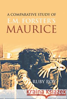 A Comparative Study of E.M. Forster's Maurice Ruby Roy 9789380222561 Gyan Books - książka