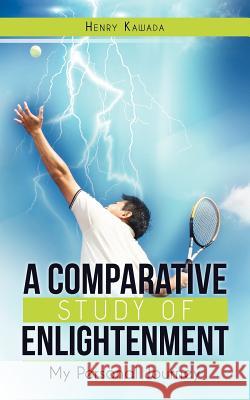 A Comparative Study of Enlightenment: My Personal Journey Henry Kawada 9781468024982 Createspace - książka