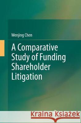 A Comparative Study of Funding Shareholder Litigation Wenjing Chen 9789811099236 Springer - książka