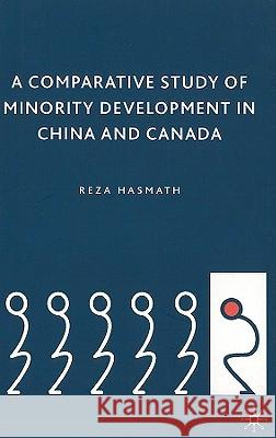 A Comparative Study of Minority Development in China and Canada Reza Hasmath 9780230100381 Palgrave MacMillan - książka