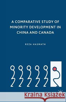 A Comparative Study of Minority Development in China and Canada Reza Hasmath R. Hasmath 9781349286584 Palgrave MacMillan - książka