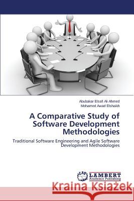 A Comparative Study of Software Development Methodologies Elsafi Ali Ahmed Abubakar 9783659308178 LAP Lambert Academic Publishing - książka