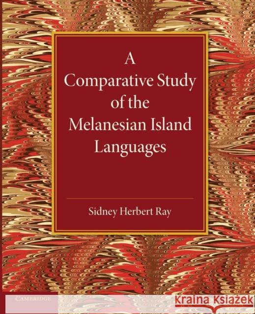 A Comparative Study of the Melanesian Island Languages Sidney Herbert Ray 9781107682023 Cambridge University Press - książka