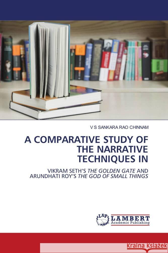 A COMPARATIVE STUDY OF THE NARRATIVE TECHNIQUES IN Chinnam, V S Sankara Rao 9786206766872 LAP Lambert Academic Publishing - książka