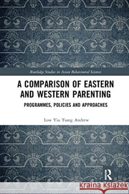 A Comparison of Eastern and Western Parenting: Programmes, Policies and Approaches Low Yi 9780367662141 Routledge - książka