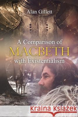 A Comparison of 'Macbeth' with Existentialism Alan Gillett 9781646100873 Dorrance Publishing Co. - książka