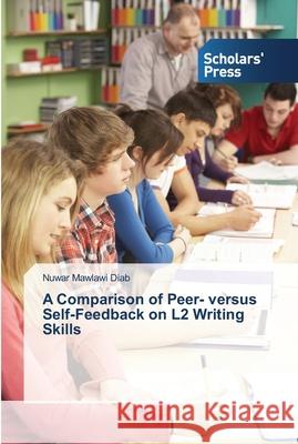 A Comparison of Peer- versus Self-Feedback on L2 Writing Skills Mawlawi Diab, Nuwar 9783639515916 Scholar's Press - książka