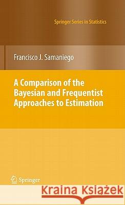 A Comparison of the Bayesian and Frequentist Approaches to Estimation Francisco J. Samaniego 9781441959409  - książka