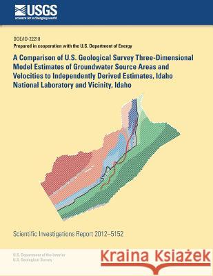 A Comparison of U.S. Geological Survey Three-Dimensional Model Estimates of Groundwater Source Areas and Velocities to Independently Derived Estimates Jason C. Fisher Joseph P. Rausseau Roy C. Bartholomay 9781500492083 Createspace - książka