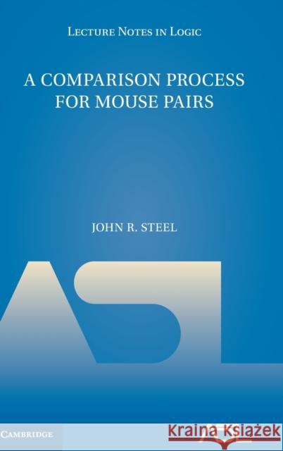 A Comparison Process for Mouse Pairs John R. (University of California, Berkeley) Steel 9781108840682 Cambridge University Press - książka