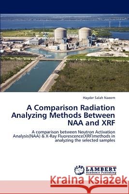 A Comparison Radiation Analyzing Methods Between Naa and Xrf Hayder Salah Naeem 9783846580813 LAP Lambert Academic Publishing - książka