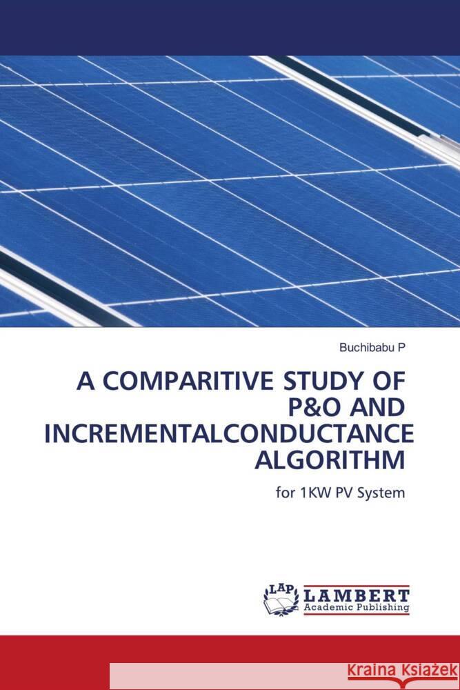 A COMPARITIVE STUDY OF P&O AND INCREMENTALCONDUCTANCE ALGORITHM P, Buchibabu 9786206685883 LAP Lambert Academic Publishing - książka